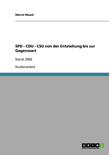 SPD - CDU - CSU von der Entstehung bis zur Gegenwart: Stand: 2002