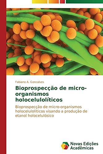Bioprospecção de micro-organismos holocelulolíticos: Bioprospecção de micro-organismos holocelulolíticos visando a produção de etanol holocelulósico