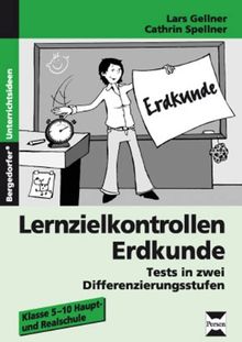 Lernzielkontrollen Erdkunde: Tests in zwei Differenzierungsstufen (5. bis 10. Klasse): Tests in zwei Differenzierungsstufen. Klasse 5-10 Haupt- und Realschule