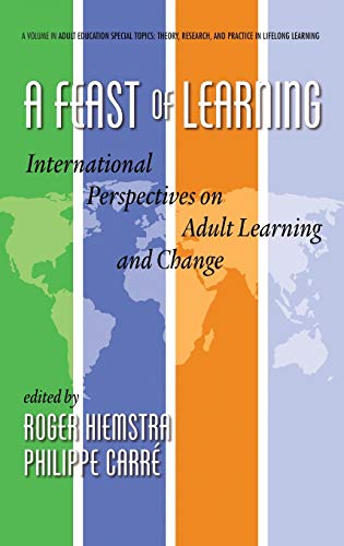 A Feast of Learning: International Perspectives on Adult Learning and Change (Hc) (Adult Education Special Topics: Theory, Research, and Practice in Lifelong Learning)
