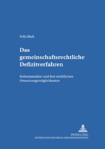 Das gemeinschaftsrechtliche Defizitverfahren: Reformansätze und ihre rechtlichen Umsetzungsmöglichkeiten (Studien zum Öffentlichen Recht, Völker- und Europarecht)