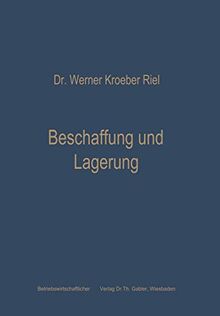 Beschaffung Und Lagerung (German Edition): Betriebswirtschaftliche Grundfragen der Materialwirtschaft