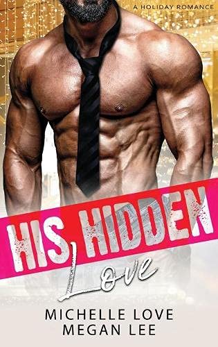 His Hidden Love: A Holiday Romance (Their Secret Desire, Band 1)
