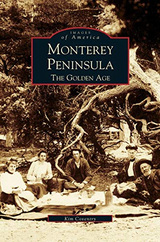Monterey Peninsula: : The Golden Age