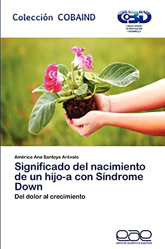 Significado del nacimiento de un hijo-a con Síndrome Down: Del dolor al crecimiento