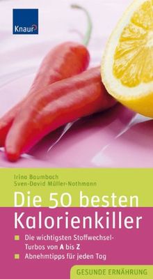 Die 50 besten Kalorienkiller: Die wichtigsten Stoffwechsel-Turbos von A bis Z Abnehmtipps für jeden Tag