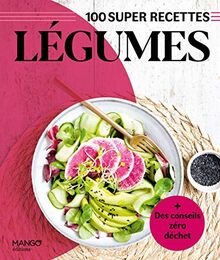 Légumes : 100 super recettes