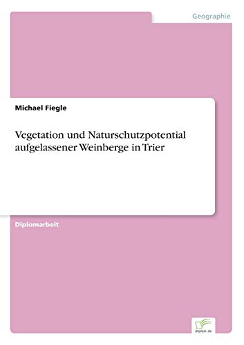 Vegetation und Naturschutzpotential aufgelassener Weinberge in Trier