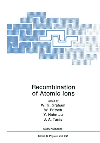 Recombination of Atomic Ions (Nato Science Series B: (Closed)) (NATO Science Series B:, 296, Band 296)