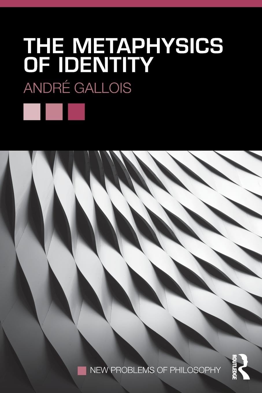 The Metaphysics of Identity (New Problems of Philosophy)