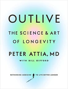 Outlive: The Science and Art of Longevity