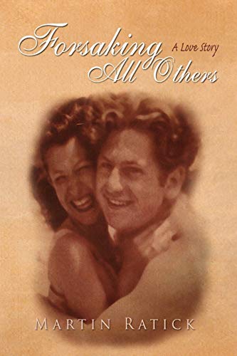 Forsaking All Others: A Love Story