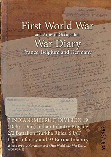 7 INDIAN (MEERUT) DIVISION 19 (Dehra Dun) Indian Infantry Brigade 2/2 Battalion Gurkha Rifles, 6 JAT Light Infantry and 93 Burma Infantry: 28 June ... 1915 (First World War, War Diary, WO95/3942)