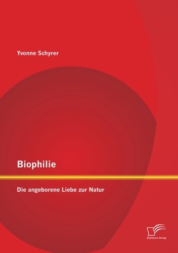 Biophilie: Die angeborene Liebe zur Natur