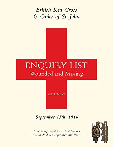 British Red Cross & Order of St. John: ENQUIRY LIST Wounded and Missing: SEPTEMBER 15TH 1916