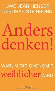 Anders denken! Warum die Ökonomie weiblicher wird