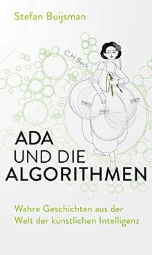 Ada und die Algorithmen: Wahre Geschichten aus der Welt der künstlichen Intelligenz