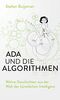 Ada und die Algorithmen: Wahre Geschichten aus der Welt der künstlichen Intelligenz