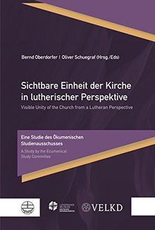 Sichtbare Einheit der Kirche in lutherischer Perspektive / Visible Unity of the Church from a Lutheran Perspective: Eine Studie des Ökumenischen ... / A Study by the Ecumenical Study Committee