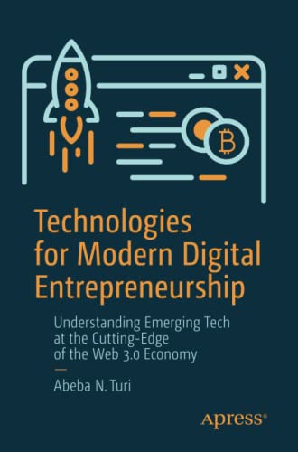 Technologies for Modern Digital Entrepreneurship: Understanding Emerging Tech at the Cutting-Edge of the Web 3.0 Economy