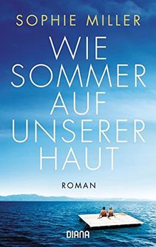 Wie Sommer auf unserer Haut: Roman