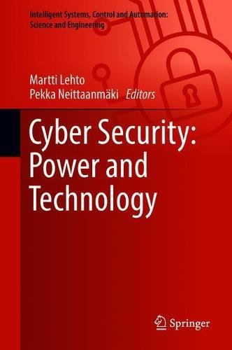 Cyber Security: Power and Technology (Intelligent Systems, Control and Automation: Science and Engineering, Band 93)