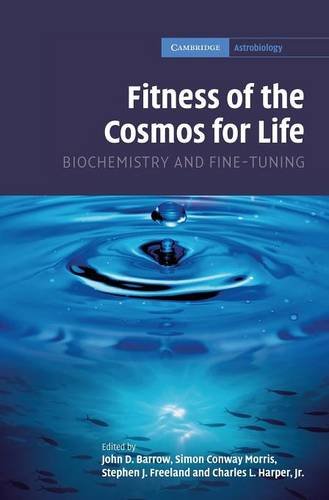 Fitness of the Cosmos for Life: Biochemistry and Fine-Tuning (Cambridge Astrobiology, Band 2)