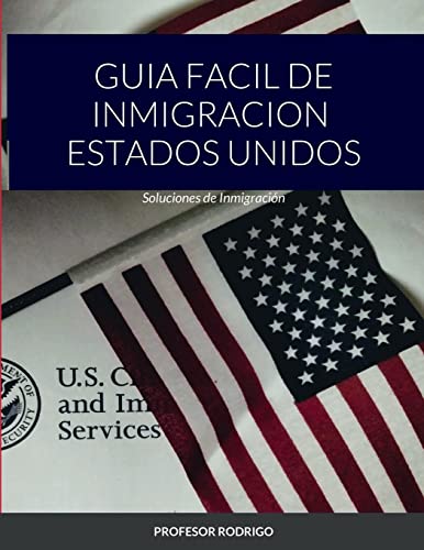 GUIA FACIL DE INMIGRACION ESTADOS UNIDOS: Soluciones de Inmigración