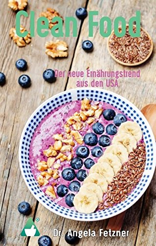 Clean Food - Der neue Ernährungstrend aus den USA