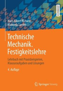 Technische Mechanik. Festigkeitslehre: Lehrbuch mit Praxisbeispielen, Klausuraufgaben und Lösungen