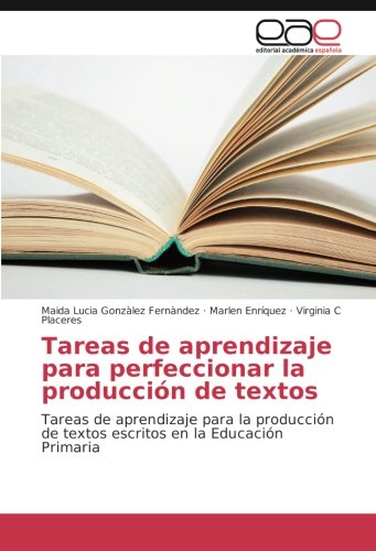Tareas de aprendizaje para perfeccionar la producción de textos: Tareas de aprendizaje para la producción de textos escritos en la Educación Primaria