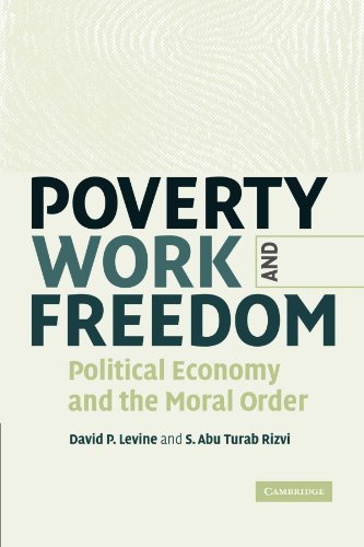 Poverty, Work, and Freedom: Political Economy and the Moral Order