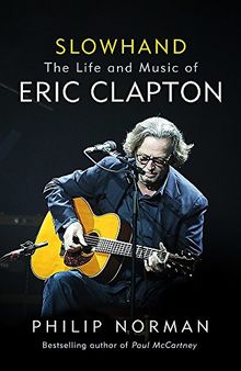 Slowhand: The Life and Music of Eric Clapton