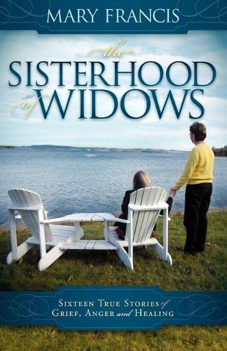 Sisterhood of Widows: Sixteen True Stories of Grief, Anger and Healing