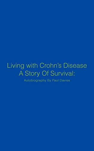 Living with Crohn's Disease A Story of Survival: Autobiography by Paul Davies