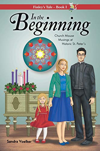 In the Beginning: Church Mouse Musings at Historic St. Peter's (Finley's Tale, Band 1)