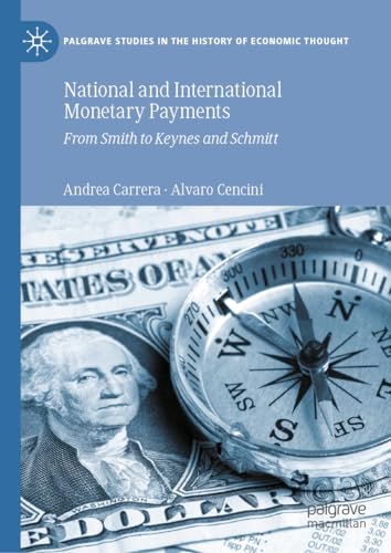 National and International Monetary Payments: From Smith to Keynes and Schmitt (Palgrave Studies in the History of Economic Thought)