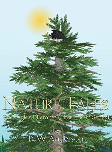 Nature Tales: The Eagle's Dilemma (First Tale in Series)