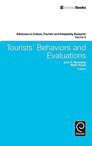 Tourists' Behaviors and Evaluations (Advances in Culture, Tourism and Hospitality Research, 9, Band 9)