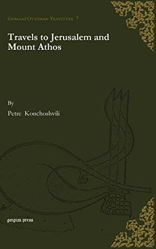 Travels to Jerusalem and Mount Athos (Gorgias Ottoman Travelers, Band 3)