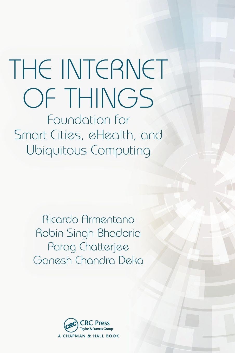 The Internet of Things: Foundation for Smart Cities, eHealth, and Ubiquitous Computing