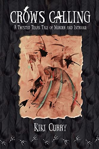 Crows Calling: A Twisted Texas Tale of Murder and Intrigue