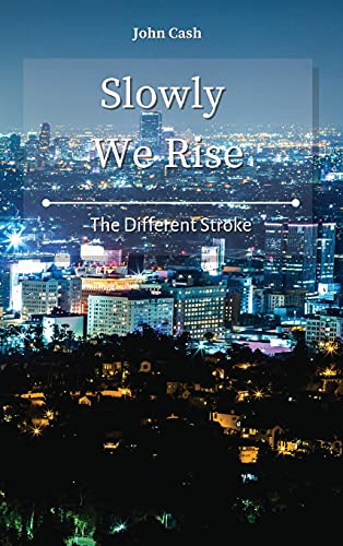 Slowly We Rise: The Different Stroke