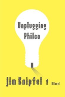 Unplugging Philco: A Novel