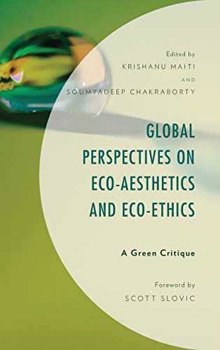 Global Perspectives on Eco-Aesthetics and Eco-Ethics: A Green Critique (Environment and Society)