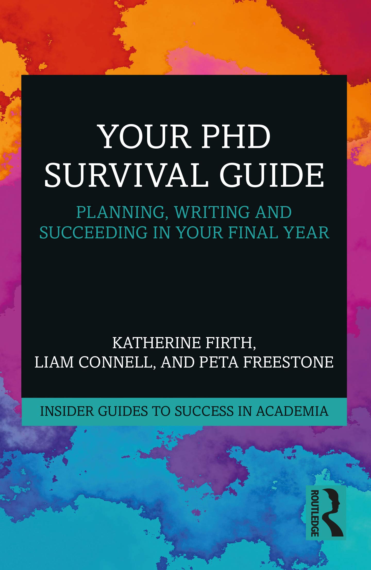 unbekannt Your PhD Survival Guide, Planning, Writing, And Succeeding In Your Final Year (Insider Guides To Success In Academia)