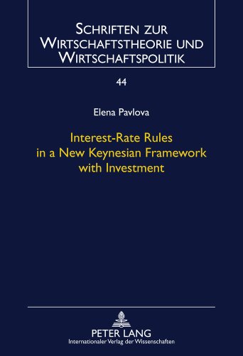 Interest-Rate Rules in a New Keynesian Framework with Investment (Schriften zur Wirtschaftstheorie und Wirtschaftspolitik)