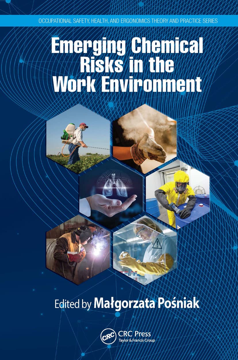 Emerging Chemical Risks in the Work Environment (Occupational Safety, Health, and Ergonomics: Theory and Practice)