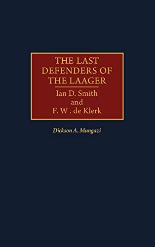 The Last Defenders of the Laager: Ian D. Smith and F. W. de Klerk