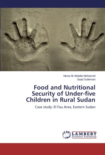 Food and Nutritional Security of Under-five Children in Rural Sudan: Case study: El Fau Area, Eastern Sudan